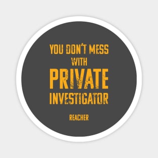 You Don't Mess with Private Investigator Magnet